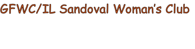 GFWC/IL Sandoval Woman’s Club

